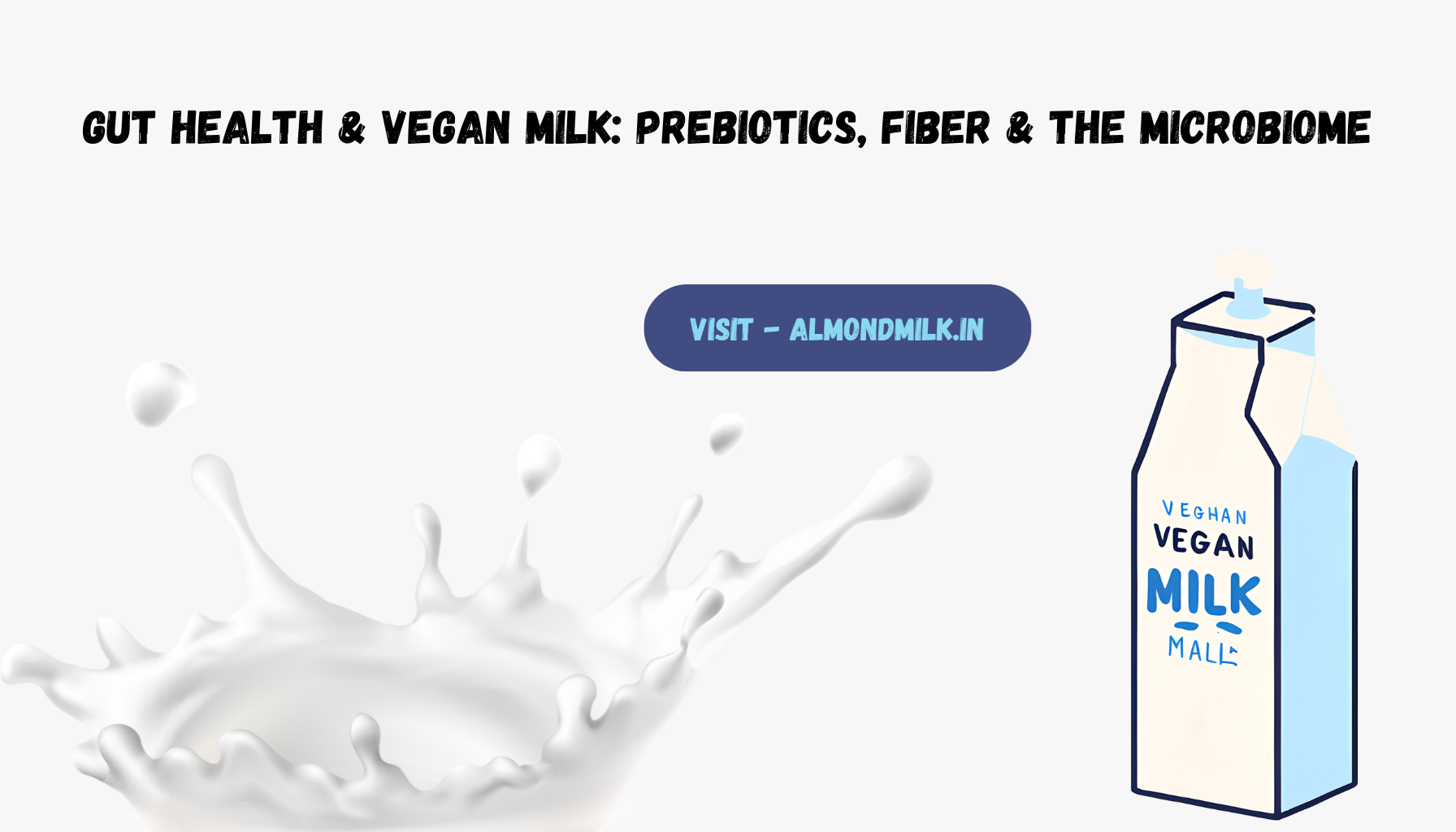 Gut Health & Vegan Milk: Prebiotics, Fiber & the Microbiome